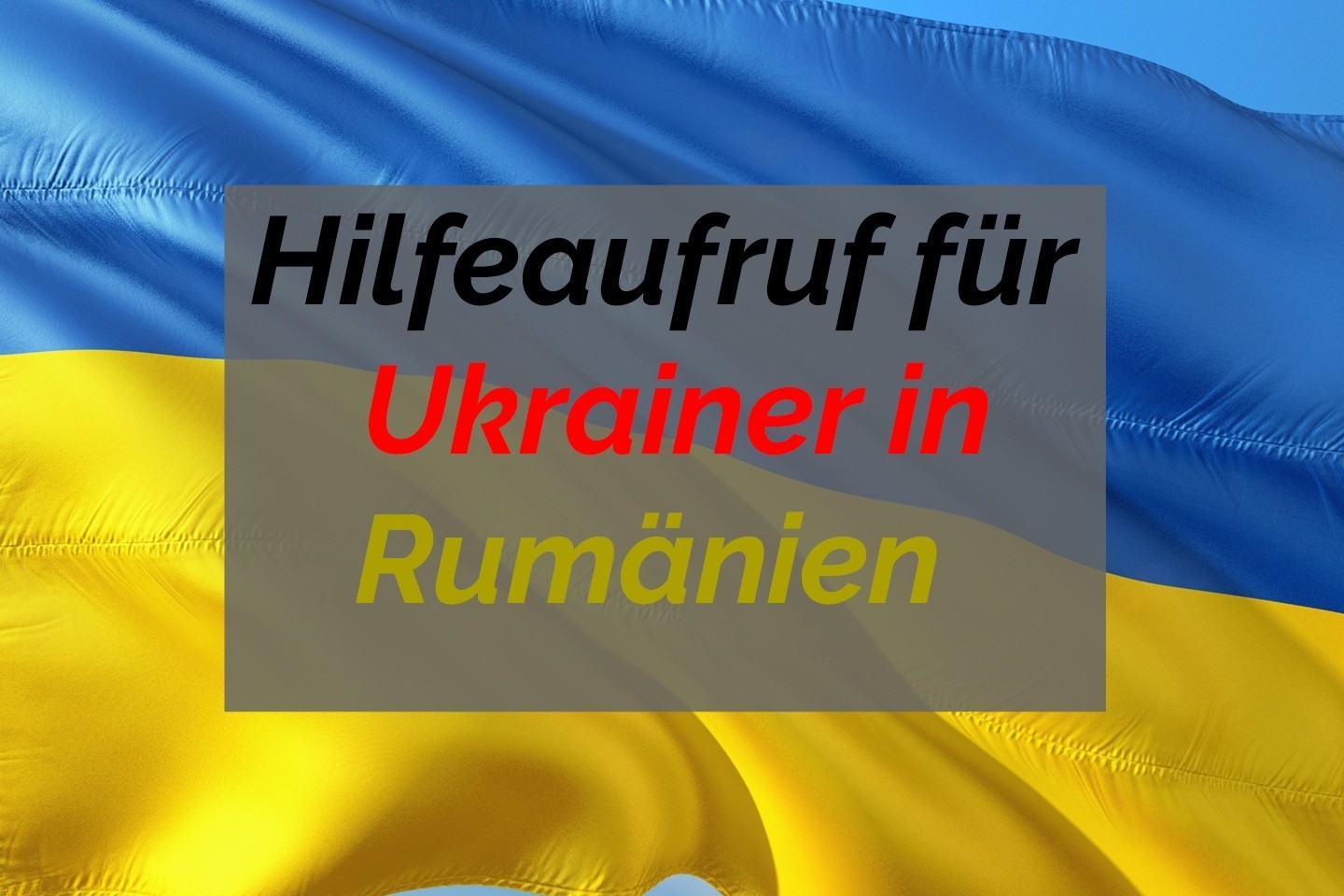 Hilfeaufruf für ukrainische Flüchtlinge in Rumänien - Notruf für die Ukraine
