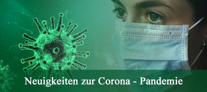 Neuigkeiten zur Corona - Pandemie