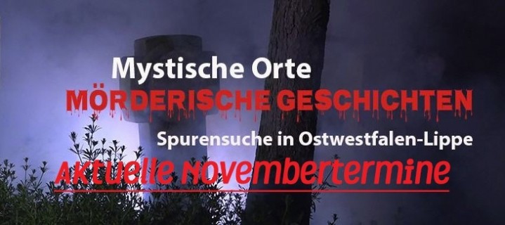 Mystische Orte - Mörderische Geschichten - Spurensuche in Ostwestfalen-Lippe