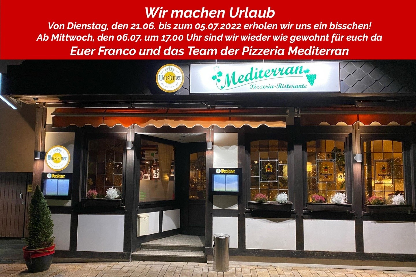 Pizzeria Mediterran bei Franco: Urlaub von Dienstag, den 21.06. - Dienstag, den 05.07.2022
